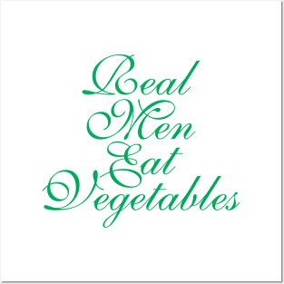 Real Men Eat Vegetables - Vegetarian Posters and Art